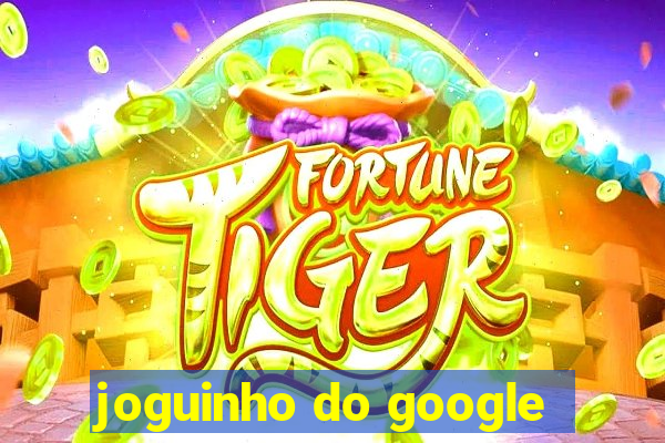 joguinho do google